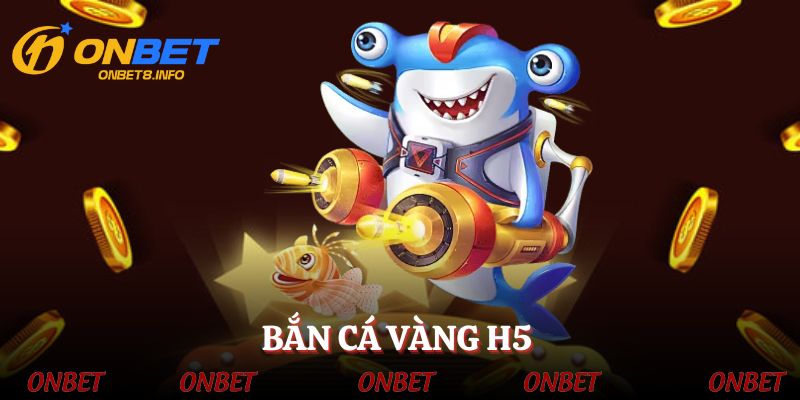 ban-ca-vang-h5